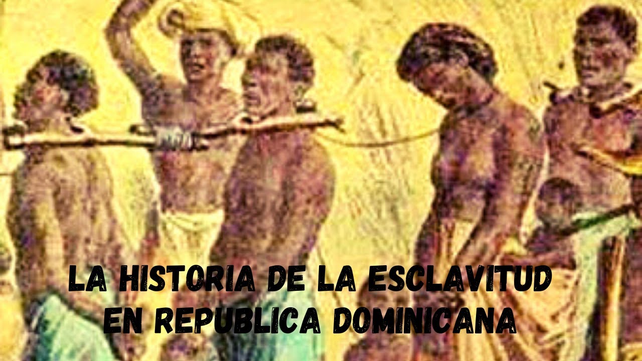 La historia de la esclavitud en Republica Dominicana