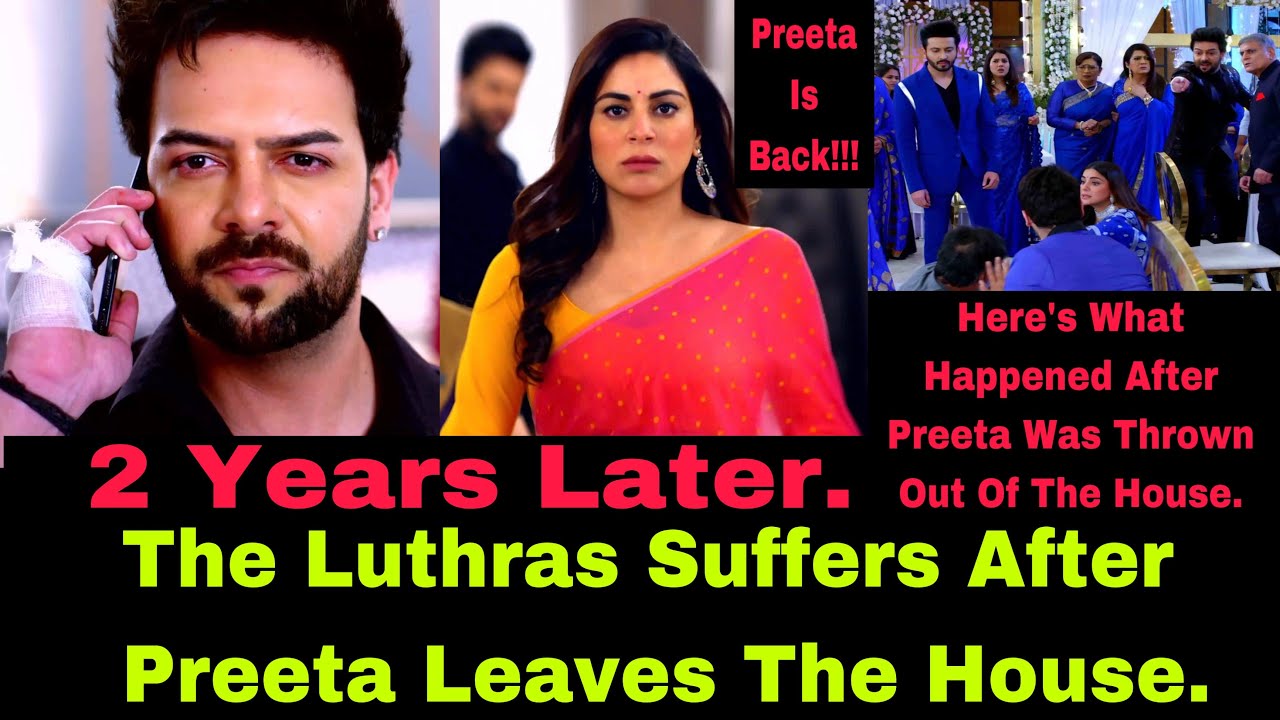 2 Years Later, The Luthra Family Suffers For Throwing Preeta Out Of The House|Preeta Returned Strong