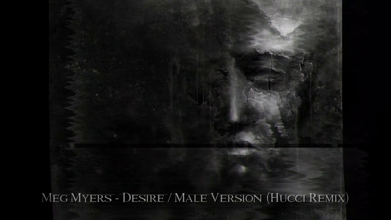 Meg Myers - Desire / Male Version (Hucci Remix)