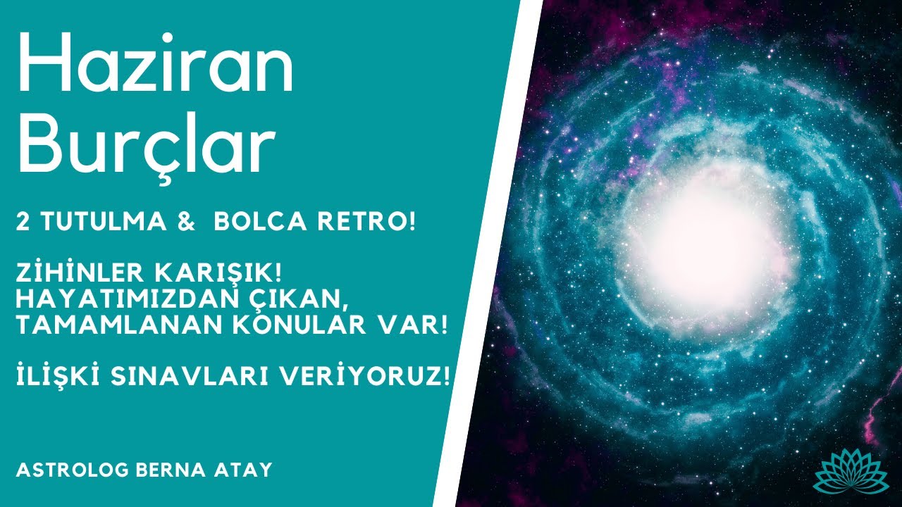 Haziran 2020 / T&uuml;m Bur&ccedil;lar / Berna Atay