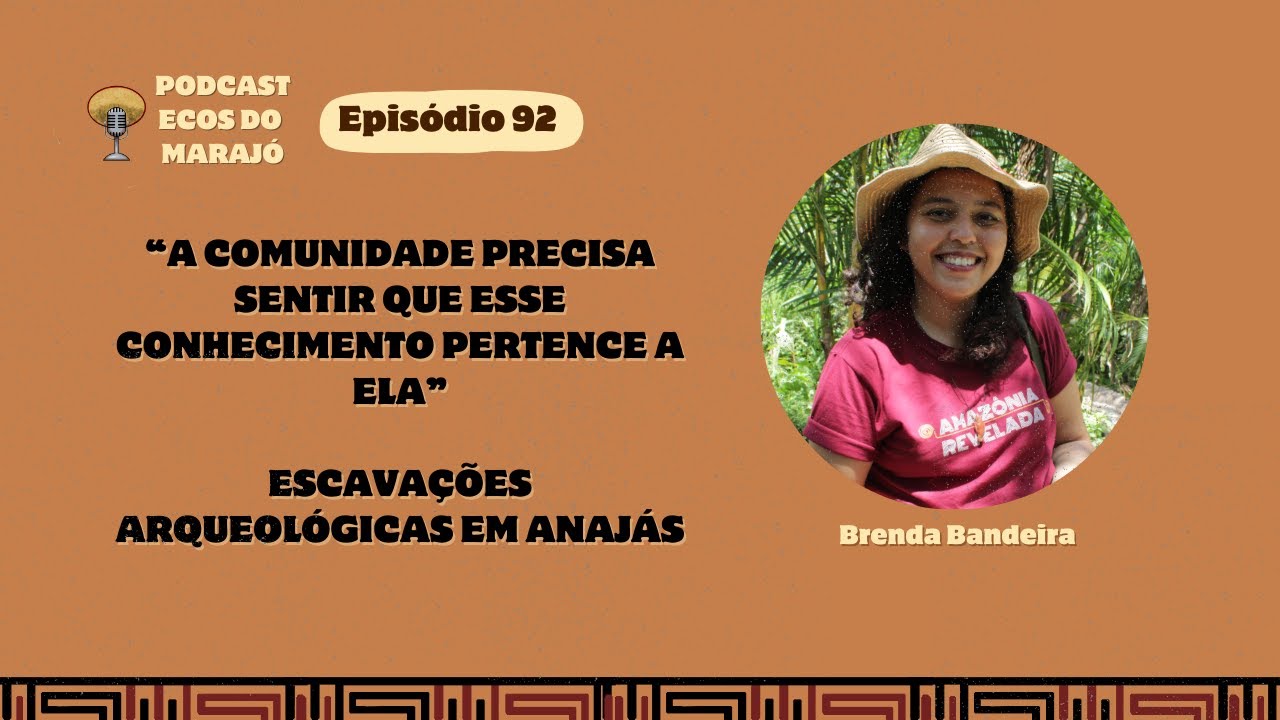 Escavações arqueológicas em Anajás com Brenda Bandeira Ecos do Marajó #92