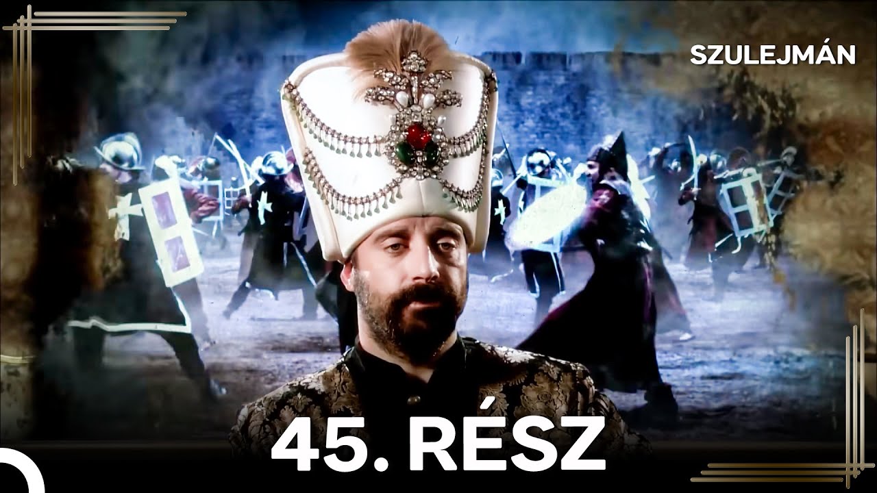 Szulejmán 45. Epizód (Magyar Szinkron)