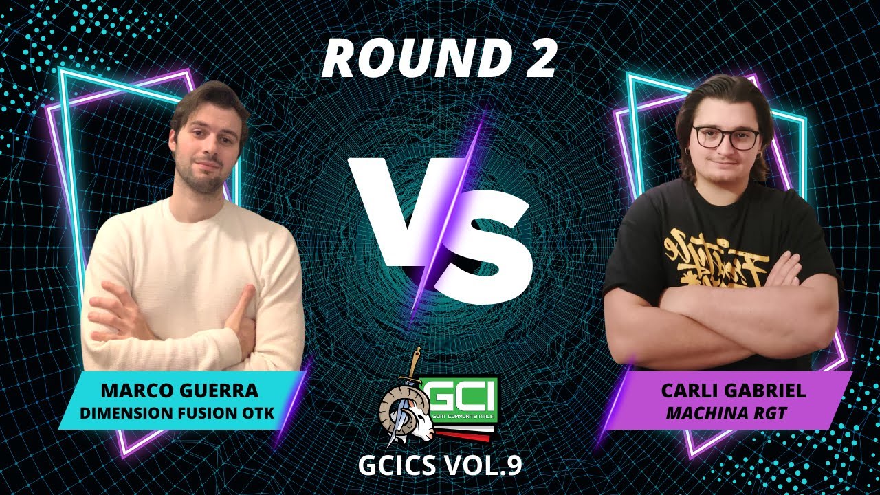 Goat Championship Series Vol. 9 - Round 2 Dimension Fusion OTK (Guerra M.) Vs Machine RGT (Carli G.)