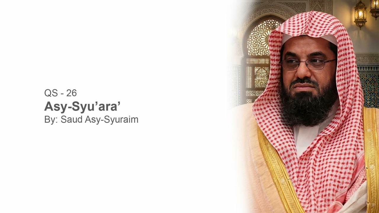 QS 26 - Surah Asy-Syu’ara - By Saud Asy-Syuraim