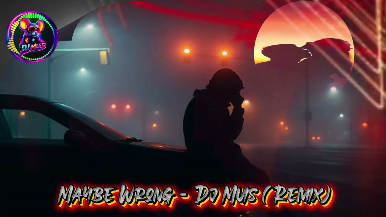 Maybe Wrong - Dj Muis (Remix)