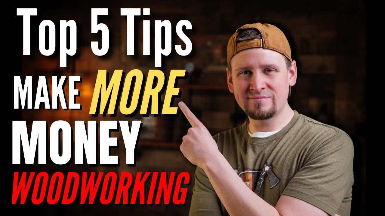 How to Make BIG Money in Woodworking (5 Must-Know Tips!)