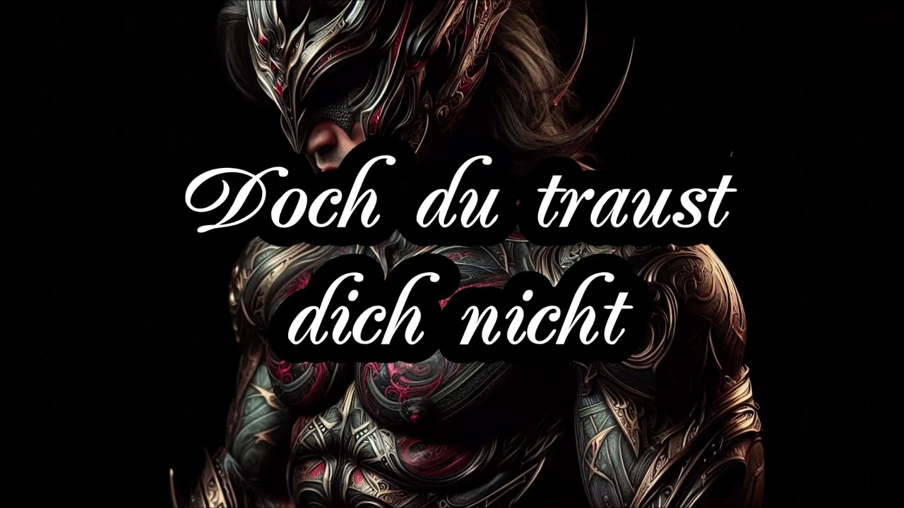 Doch du traust dich nicht