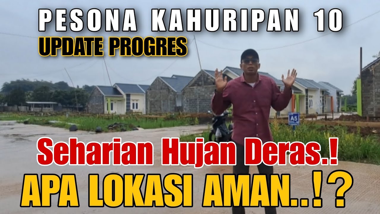 PESONA KAHURIPAN 10, HUJAN DERAS SEHARIAN, BEBAS BANJIR GAK..? CEK LOKASI PK10