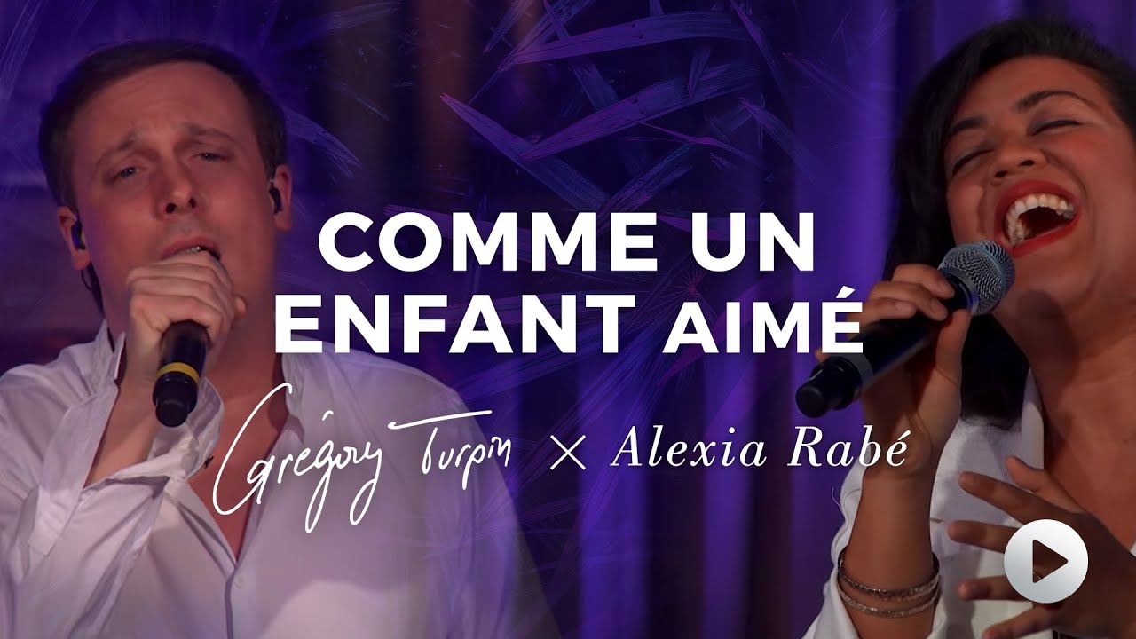 Gr&eacute;gory Turpin - Comme un enfant aim&eacute; (Vid&eacute;o Officielle) ft. Alexia Rab&eacute;