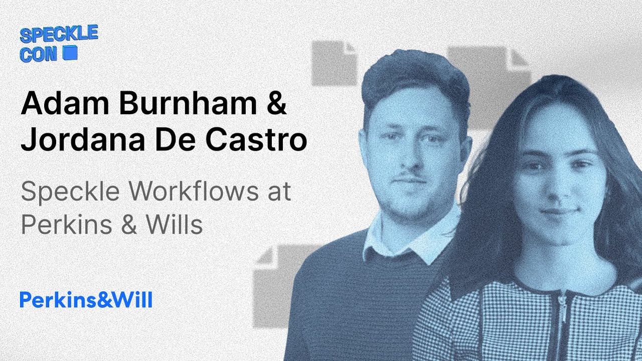 Speckle Workflows at Perkins & Wills | ‍Jordana de Castro Rosa & Adam Burnham