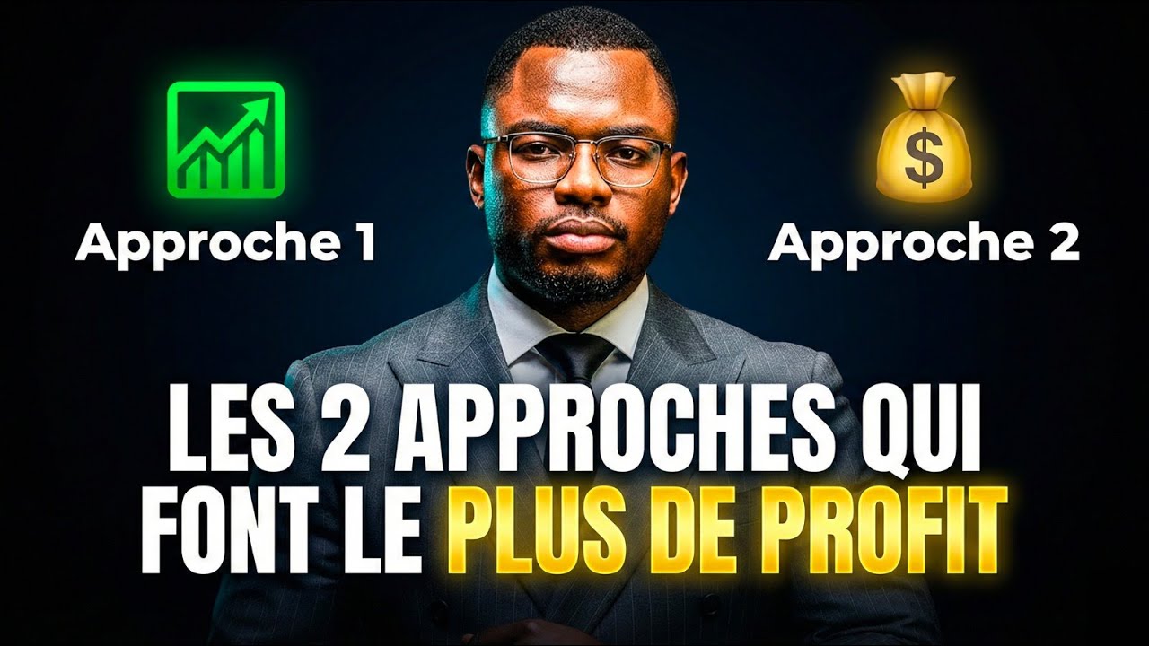 LES DEUX APPROCHES QUI FONT LE PLUS DE PROFIT !