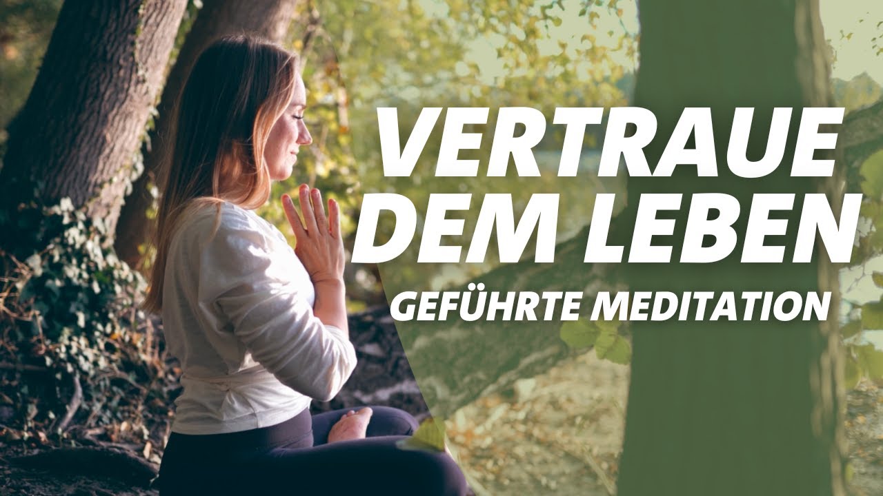 Ängste loslassen & Vertrauen ins Leben finden | Meditation