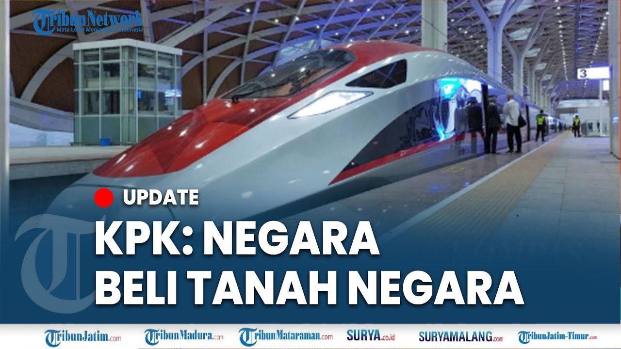 🔴KPK BONGKAR MODUS KORUPSI KERETA WHOOSH, Negara Beli Tanah Milik Negara