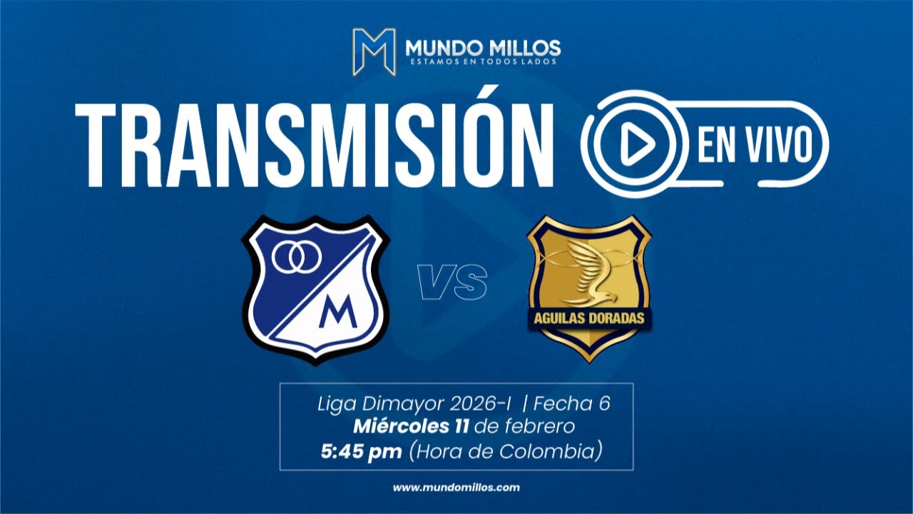 EN VIVO | MILLONARIOS vs &Aacute;guilas Doradas I Liga 2026-I - Fecha 6 | TRANSMISI&Oacute;N EN VIVO