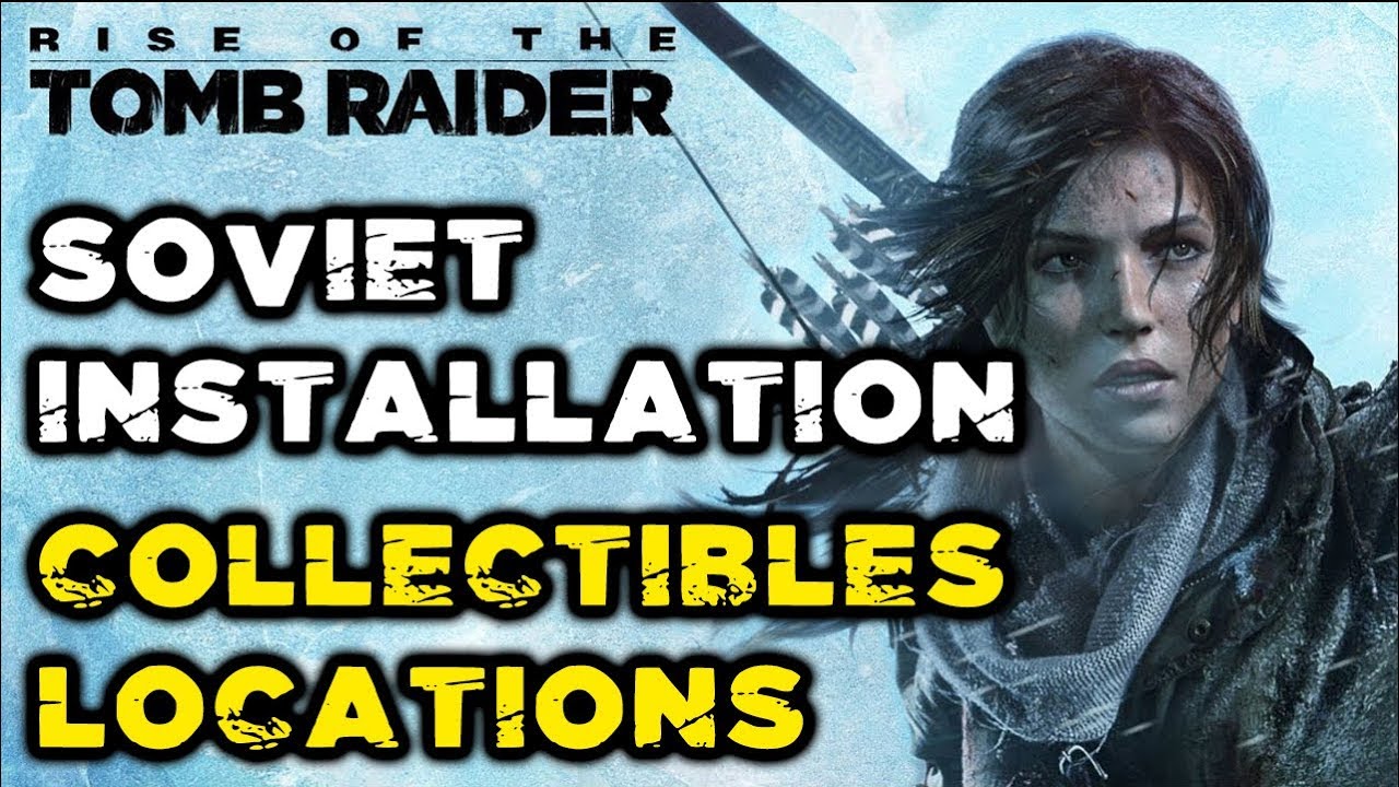 Rise of the Tomb Raider - Soviet Installation All Collectibles Locations [with time stamps]