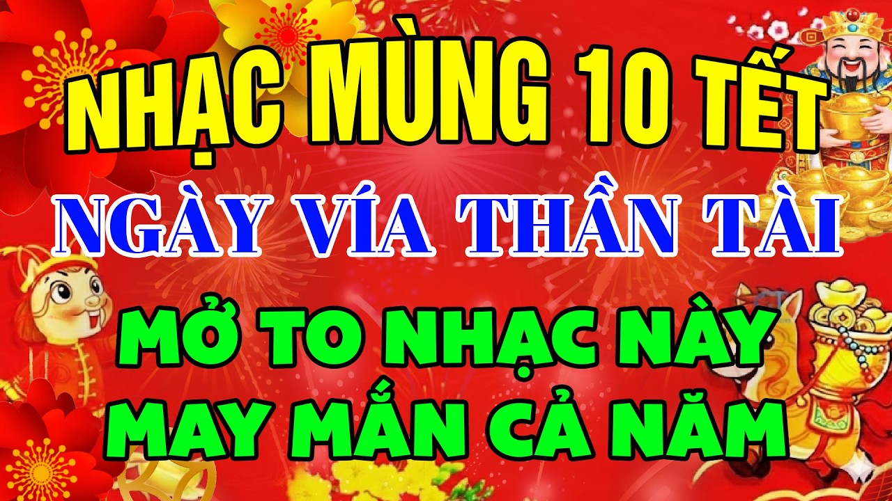 NHẠC MÙNG 10 TẾT - NGÀY VÍA THẦN TÀI | MỞ TO NHẠC NÀY MAY MẮN CẢ NĂM | LIÊN KHÚC NHẠC TẾT 2026