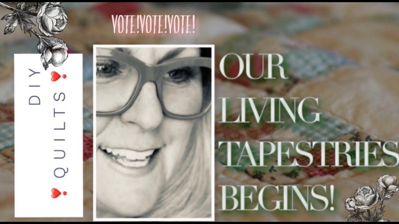 Quilts In Our Living Tapestries Free Tutorials, Heirloom, Antique, Vintage and DIY Vote First Demo!