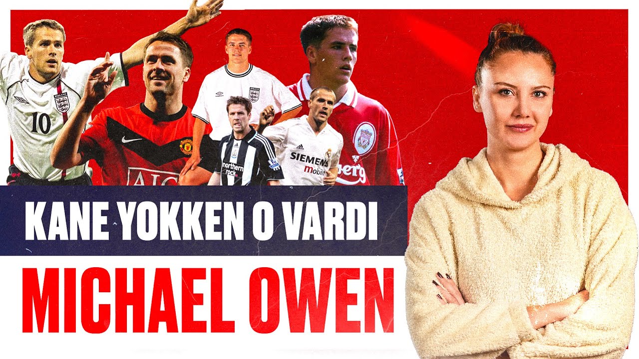 Michael Owen'ın Hikâyesi! İngiltere Onun Gibisini Görmedi | Pelin Olgun
