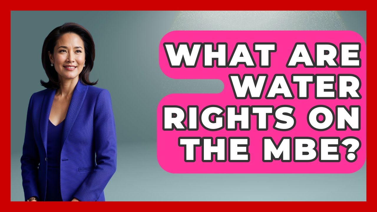 What Are Water Rights On The MBE? - Law School Prep Hub