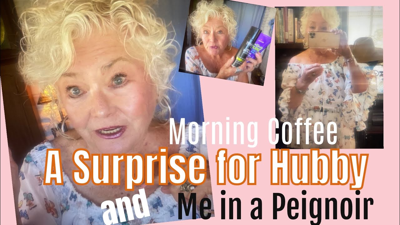 A Surprise for Hubby / Morning Coffee with Me in a Peignoir / Hair and Makeup