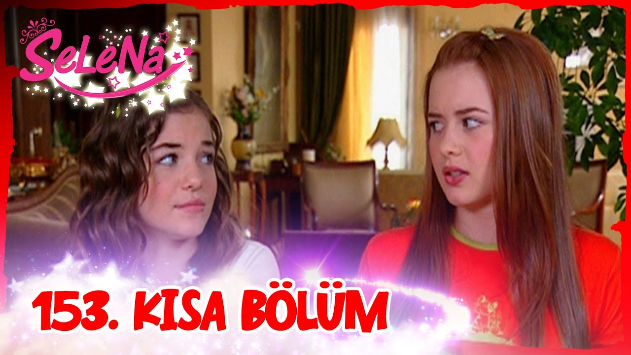 Selena 153. Bölüm | Kısa Bölümler ✨