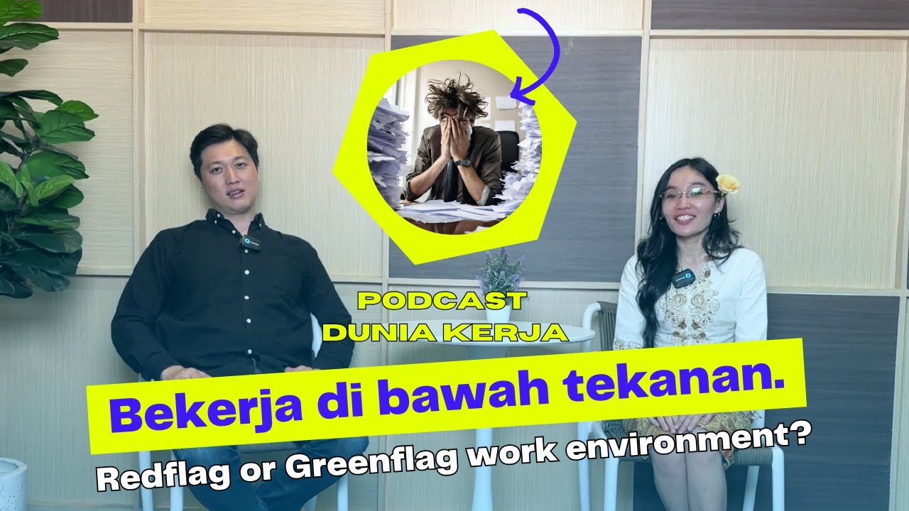 KERJA DI BAWAH TEKANAN: Redflag or Greenflag Work Environment? | Podcast Dunia Kerja #2