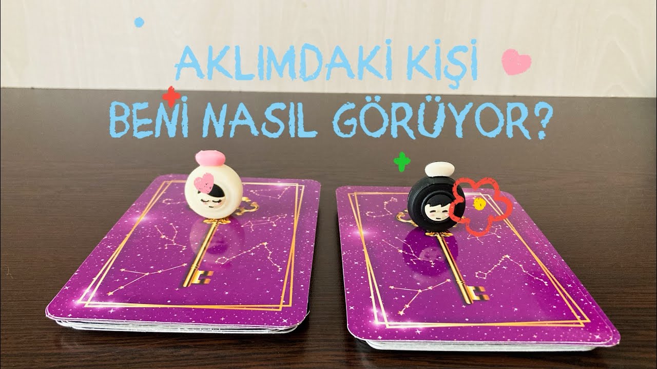 AKLIMDAKİ KİŞİ BENİ NASIL GÖRÜYOR? 🔮💎 Deste Seç 🌟