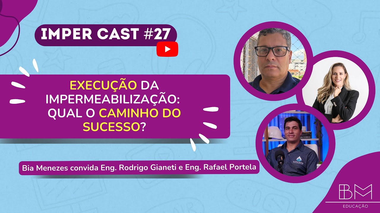🚧 IMPER CAST #27 – Execução da Impermeabilização: Qual o Caminho do Sucesso?