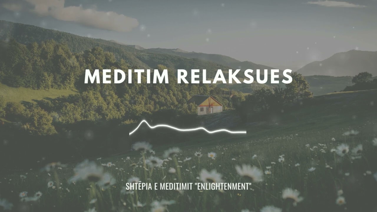 Ep.1 MEDITIM RELAKSUES  / Shtepia e Meditimit ''Enlightenment''