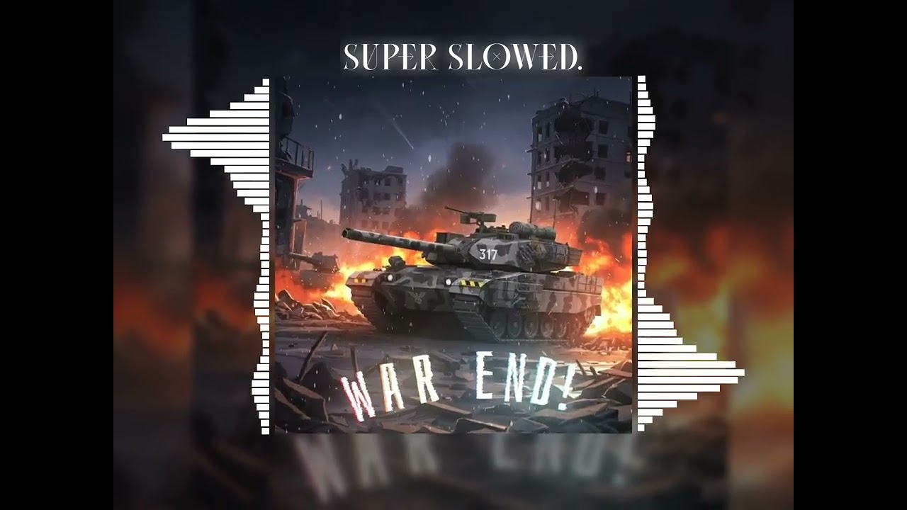 War End - Super Slowed
