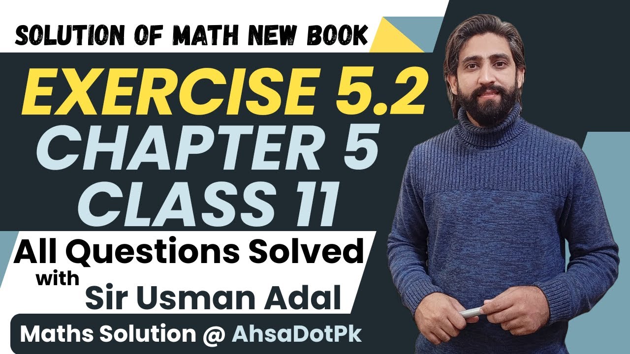Exercise 5.2 Full Solution | Chapter 5 Class 11 Maths | 1st Year Math FSc & ICs | New Book PCTB 2025