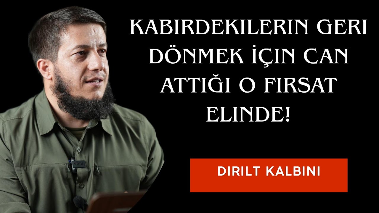 Kabirdekilerin Geri Dönmek İçin Can Attığı O Fırsat Elinde!