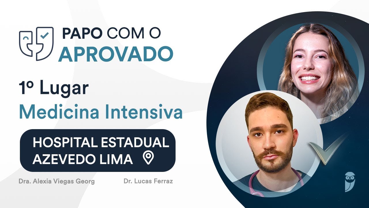 Papo com Aprovado - 1º Lugar Medicina Intensiva no Hospital Estadual Azevedo Lima - Dr. Lucas Ferraz