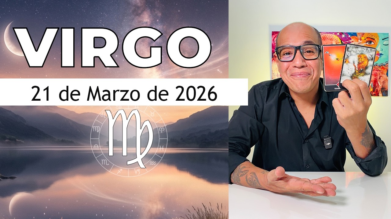 VIRGO | Hor&oacute;scopo de hoy 21 de Marzo 2026
