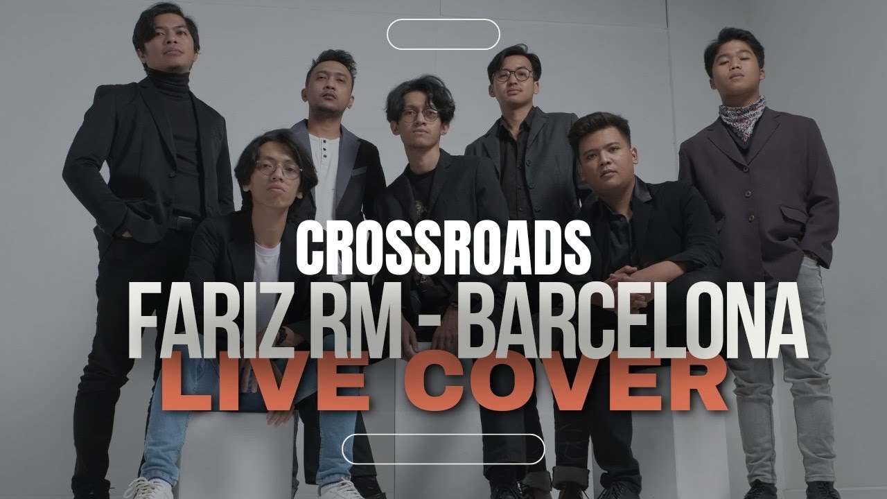 Fariz RM - Barcelona ( Live Cover by Crossroads  )