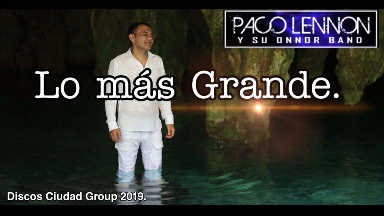 Lo Más Grande (Vídeo Oficial). Paco Lennon y su OnNor Band.