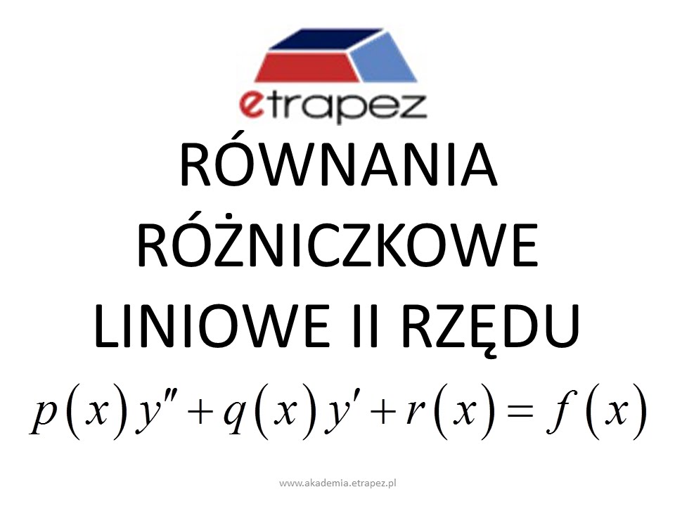 Równania różniczkowe II rzędu liniowe - TEORIA
