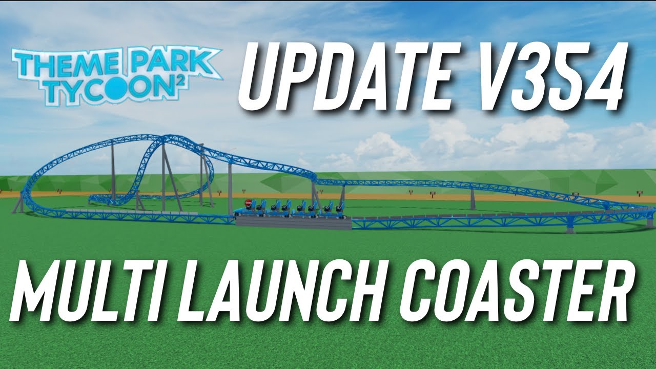 v354 Update | New Multi Launch Coaster | Theme Park Tycoon 2