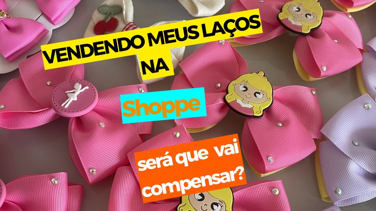 VENDENDO LAÇOS NA SHOPPE!