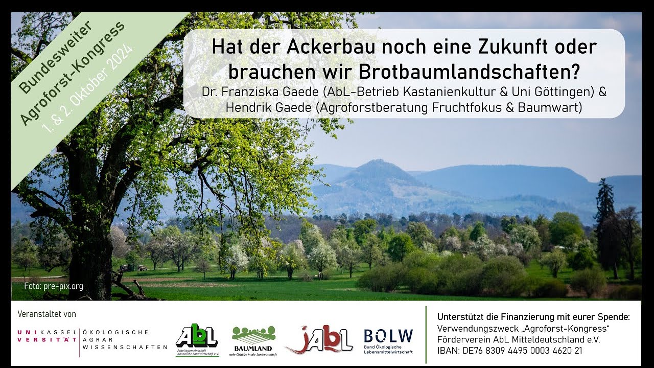 10 - Hat der Ackerbau noch eine Zukunft oder brauchen wir Brotbaumlandschaften, Agroforstkongress 24
