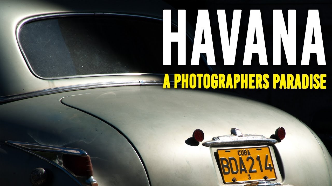HAVANA, Cuba:  The Most Photogenic City on Earth?