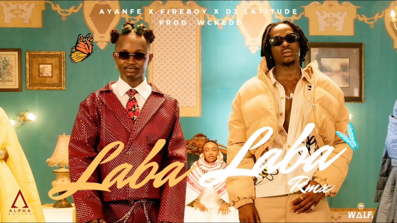 Ayanfe - Laba Laba Remix feat. Fireboy DML & DJ Latitude (Lyrics Video)