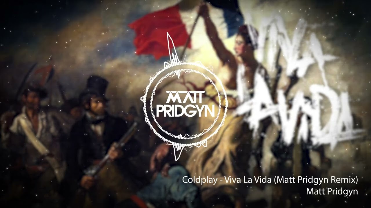Coldplay - Viva La Vida (Matt Pridgyn Remix)
