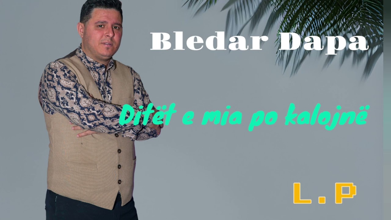 Bledar Dapa Ditet e mia po kalojne
