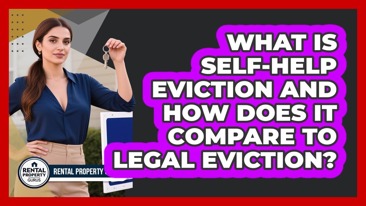 What Is Self-help Eviction And How Does It Compare To Legal Eviction? - Rental Property Gurus