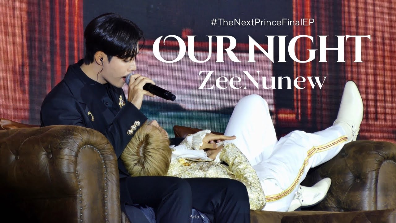 [Fancam] Our Night - ZeeNunew #TheNextPrinceFinalEP