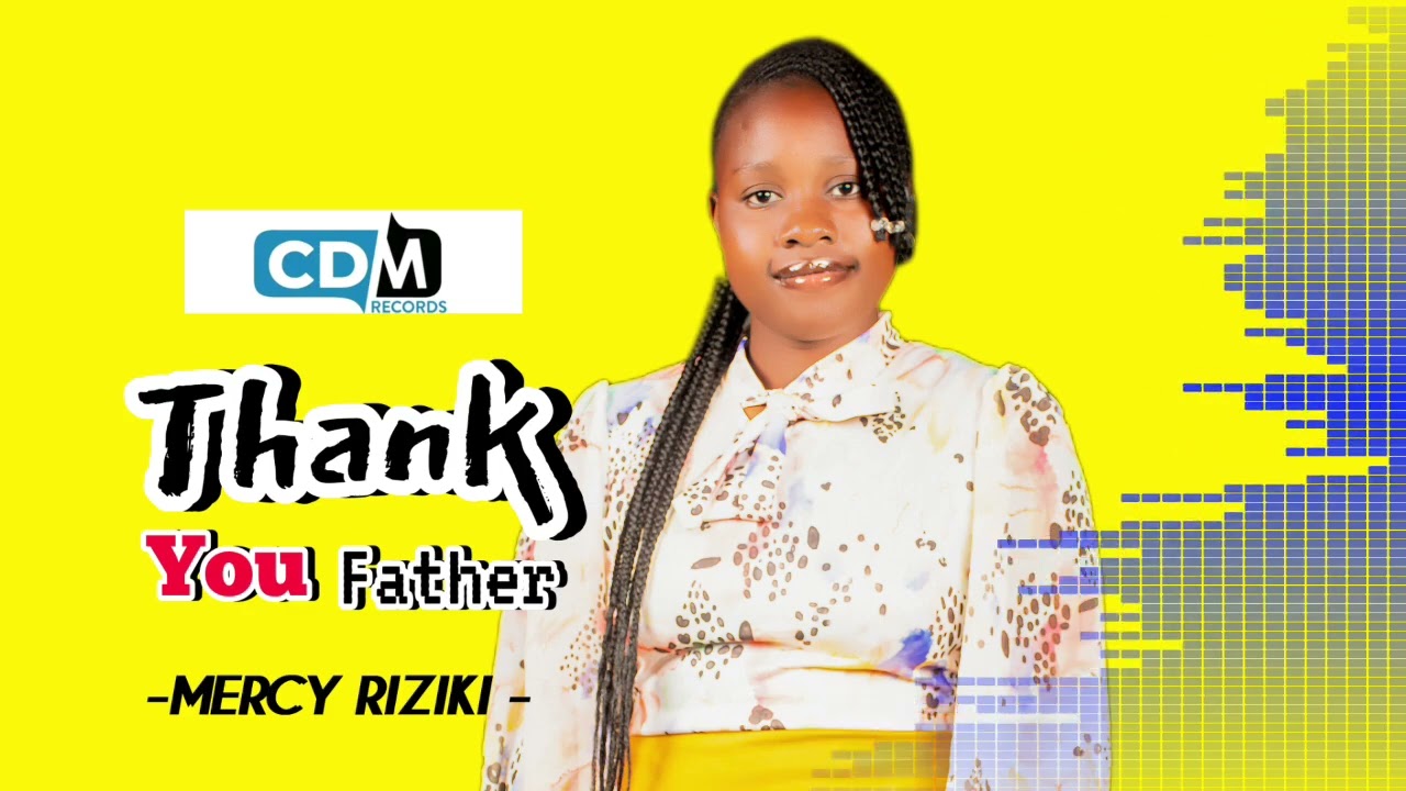 THANK YOU FATHER By Mercy Riziki  (Official Audio)