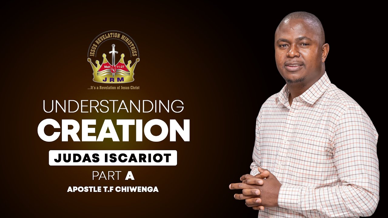 Understanding Creation - JUDAS ISCARIOT  Part A  |  18 August 2022  |  South Africa Regional Service