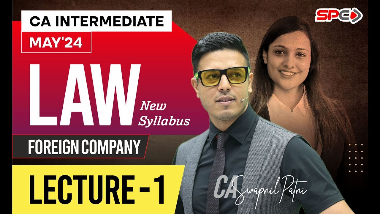 CA INTERMEDIATE LAW | NEW SYLLABUS | MAY 24 | FOREIGN COMPANY | LECTURE 1 | BY CA SWAPNIL PATNI