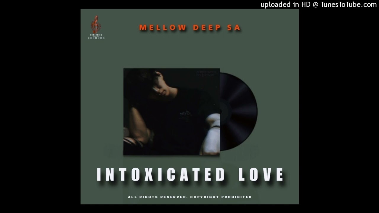 Mellow Deep SA - Intoxicated Love (Original Mix)